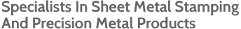 Specialist In Meet Stamping And Precision Metal Products